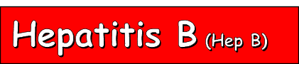 Hepatitis B (Hep B)