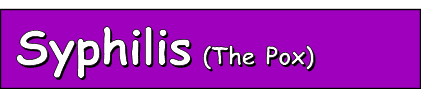 Syphilis (The Pox)
